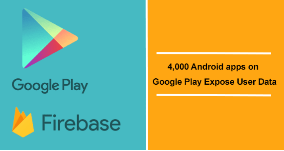 42亿次下载量! Google Firebase错误配置使4000个Android App数据遭泄露